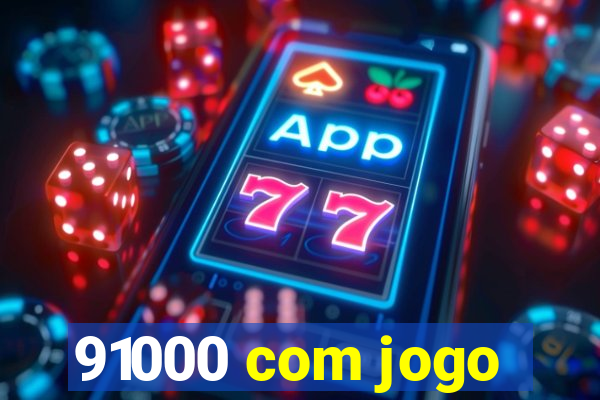 91000 com jogo